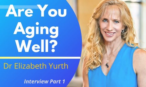 How Do You Know If You Are Aging Well? | Dr Elizabeth Yurth Ep1