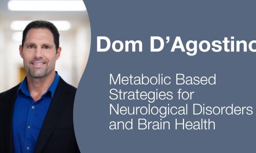 Dom D’Agostino – Metabolic-Based Strategies for Neurological Disorders and Brain Health