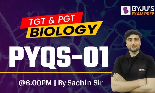 TGT/PGT | BIOLOGY | BIOLOGY PYQS | Sachin Tomar | BYJU’S Exam Prep