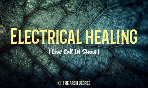 KT The Arch Degree – Electrical Healing (Live Call-In Show)