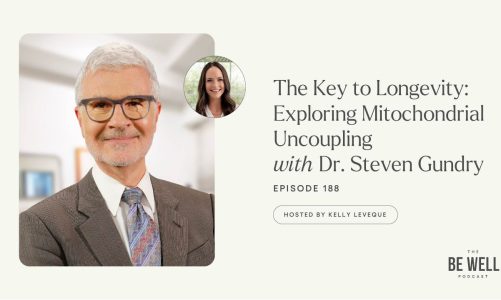 188. The Key to Longevity: Exploring Mitochondrial Uncoupling with Dr. Steven Gundry