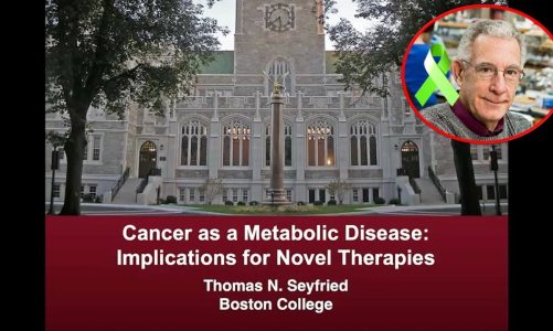 Dr. Thomas Seyfried – ‘Cancer as a Metabolic Disease: Implications for Novel Therapies’