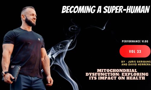 Vlog 33. Becoming a Super Human – Mitochondrial Dysfunction: Exploring Its Impact on Health