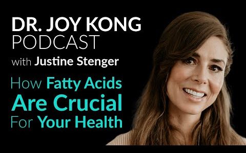 Fatty Acids & Health Benefits: Expert Interview with Justine Stenger on Dr. Joy Kong Podcast