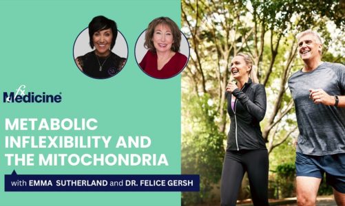 REPLAY: Metabolic Inflexibility and the Mitochondria with Emma Sutherland and Dr. Felice Gersh
