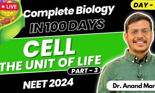 Cell – The Unit of Life |L-3|Complete Biology In 100 Days|360MarksGuaranteed|NEET2024|Dr. Anand Mani