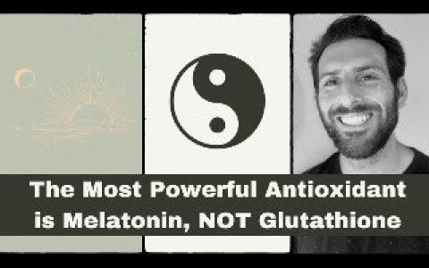 The Most Powerful Antioxidant is Melatonin (NOT Glutathione)