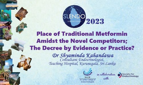 Place of Traditional Metformin Amidst the Novel Competitors … (Session 1) – Dr Shyaminda Kahandawa