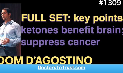 DOM D’AGOSTINO |  FULL SET: key points ketones benefit brain; suppress cancer